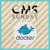 CMS SUNDAY Vol.3「CMS on the Docker」